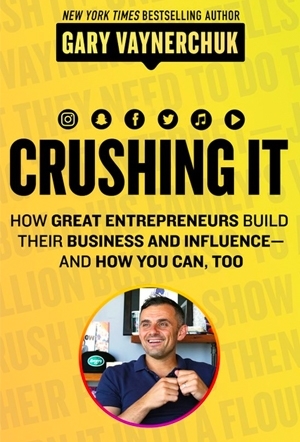 Crushing it! - Gary Vaynerchuk